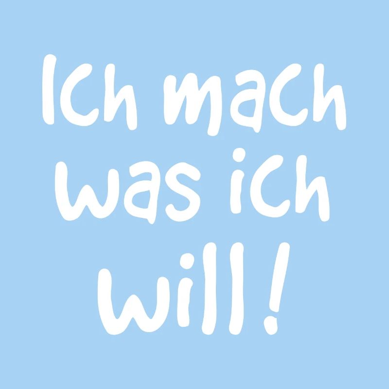 ICH MACH WAS ICH WILL