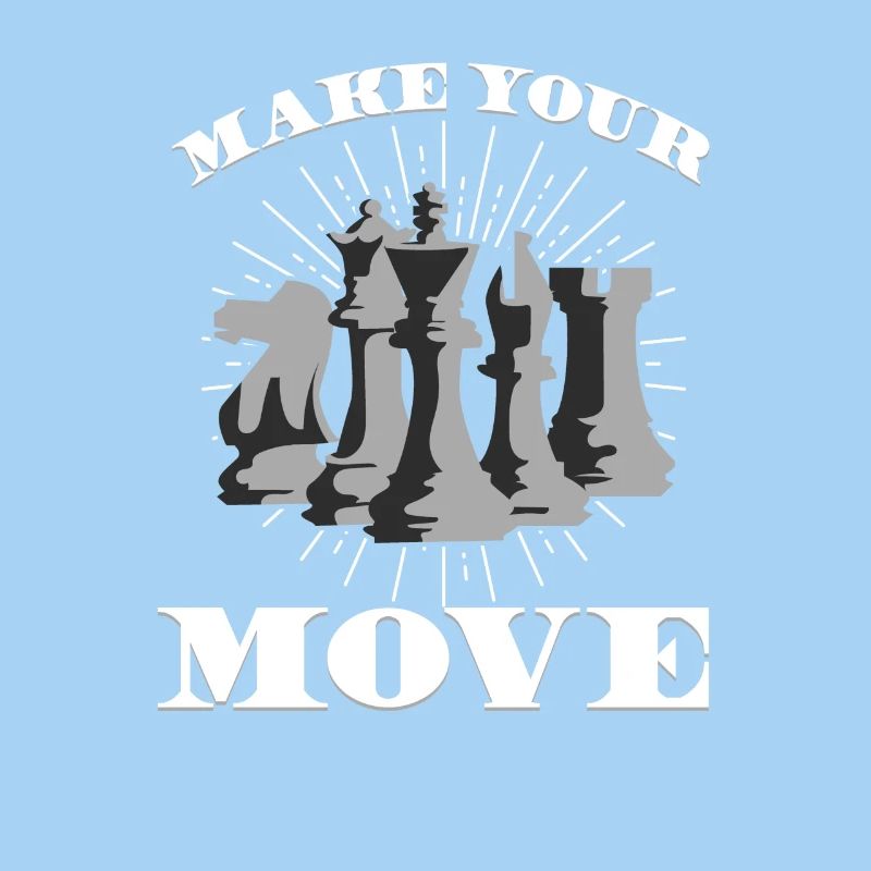 MAKE YOUR MOVE - Make your move - Chess