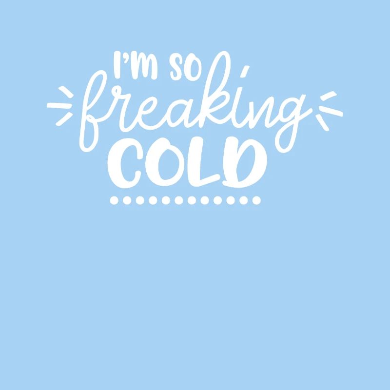 freaking Cold funny shirt