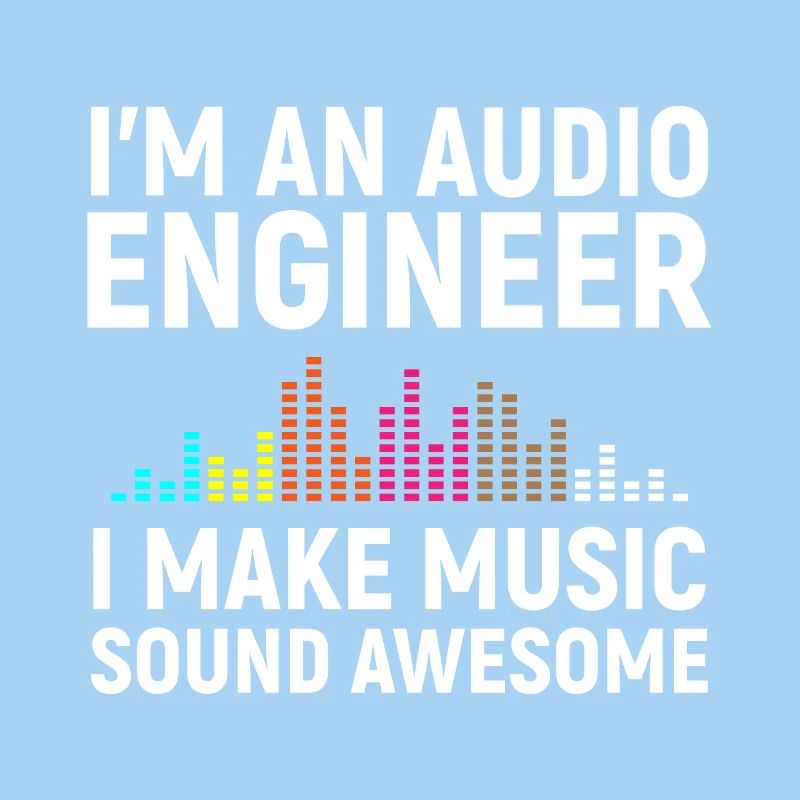I'm an Audio Engineer