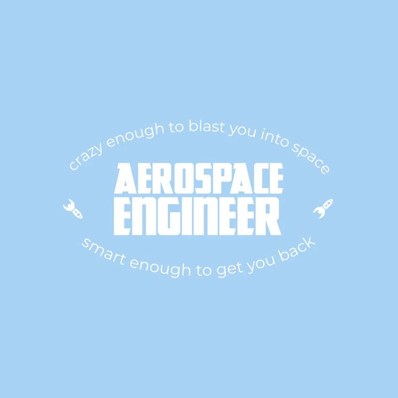 Aerospace engineer crazy enough to get you in