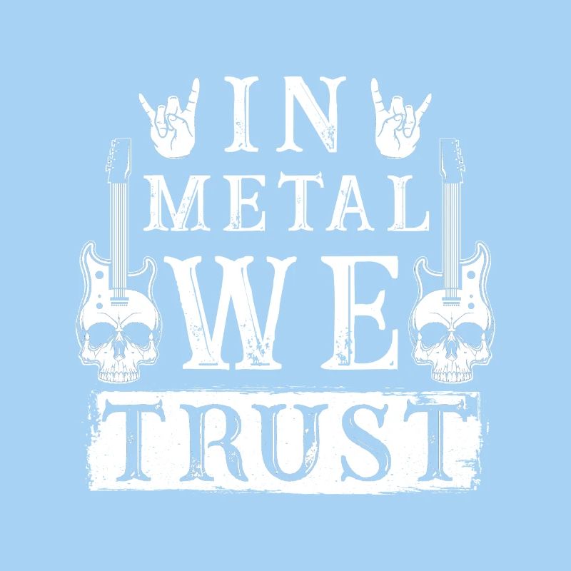 In Metal we trust