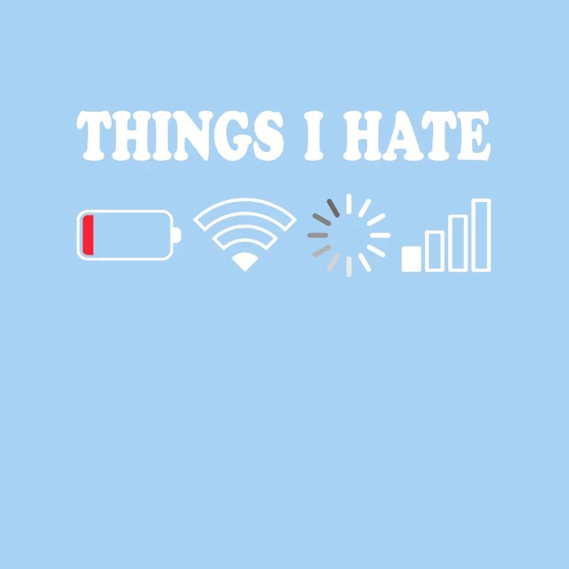 Things I Hate Pas de réception Batterie Vide Objets Hasse