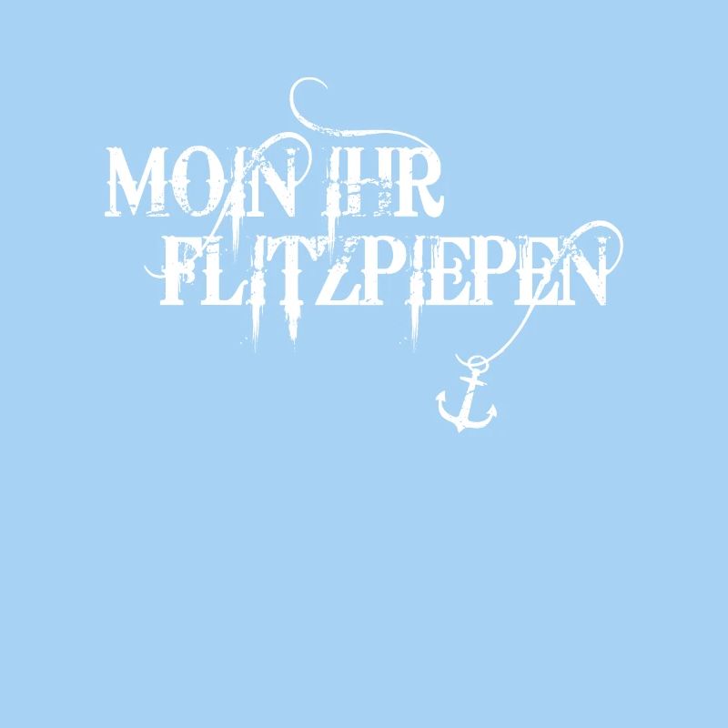 Moin Ihr Flitzpiepen Typisch Plattdeutsch Anker