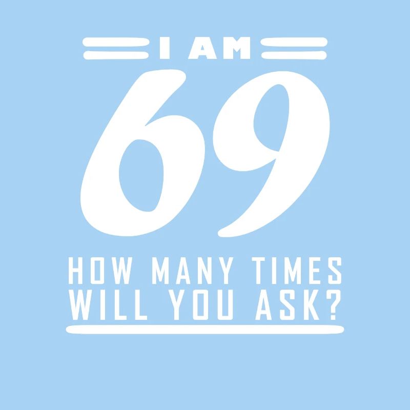 Ich bin 69 – 69. Geburtstag Geschenk