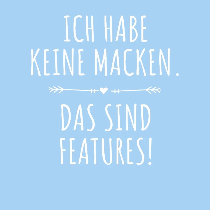 Ich Habe Keine Macken Das Sind Features Bug Macke