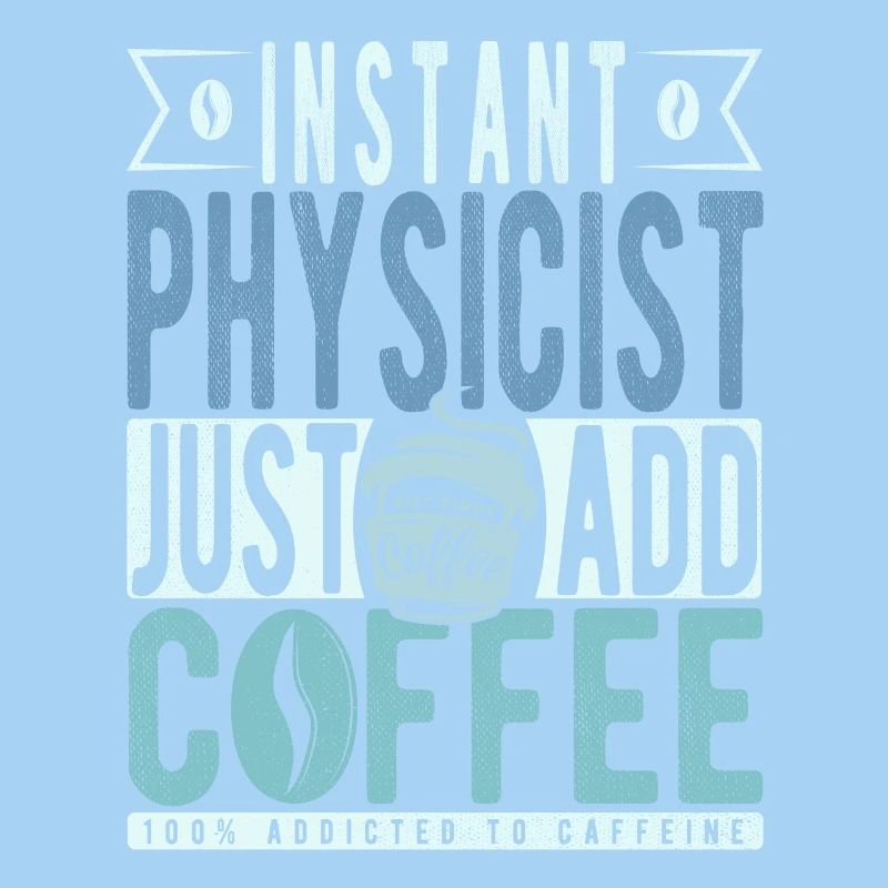 Physicist coffee saying