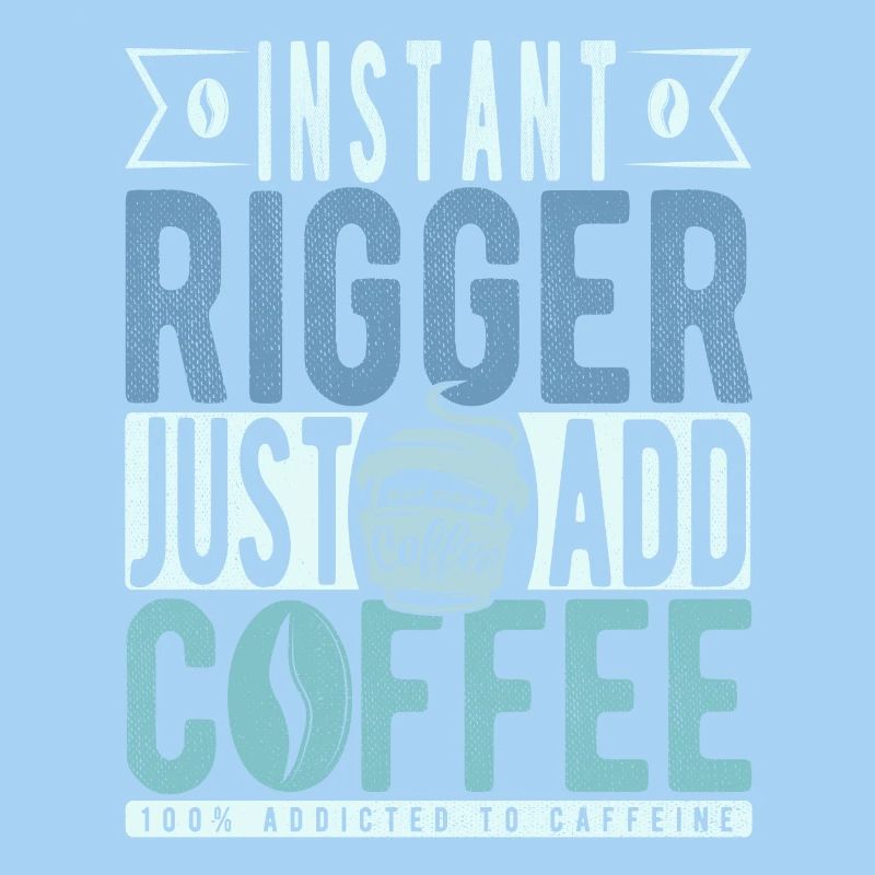 Rigger coffee saying