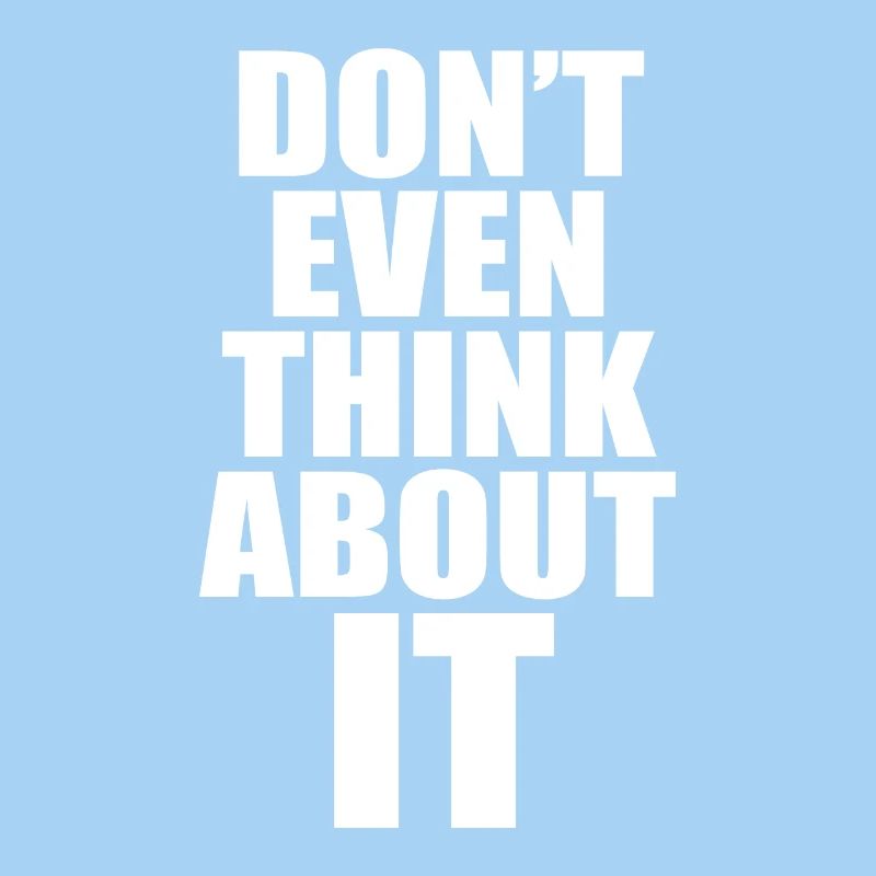 Don't Even Think About It Denk Nicht Mal Dran Nein