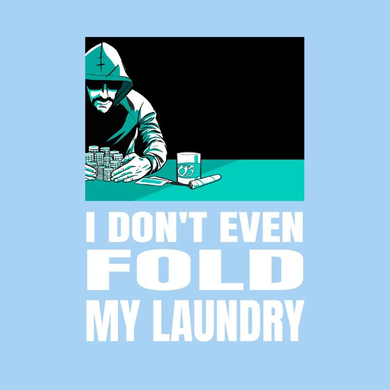 I don't even fold my laundry Pokerturnier