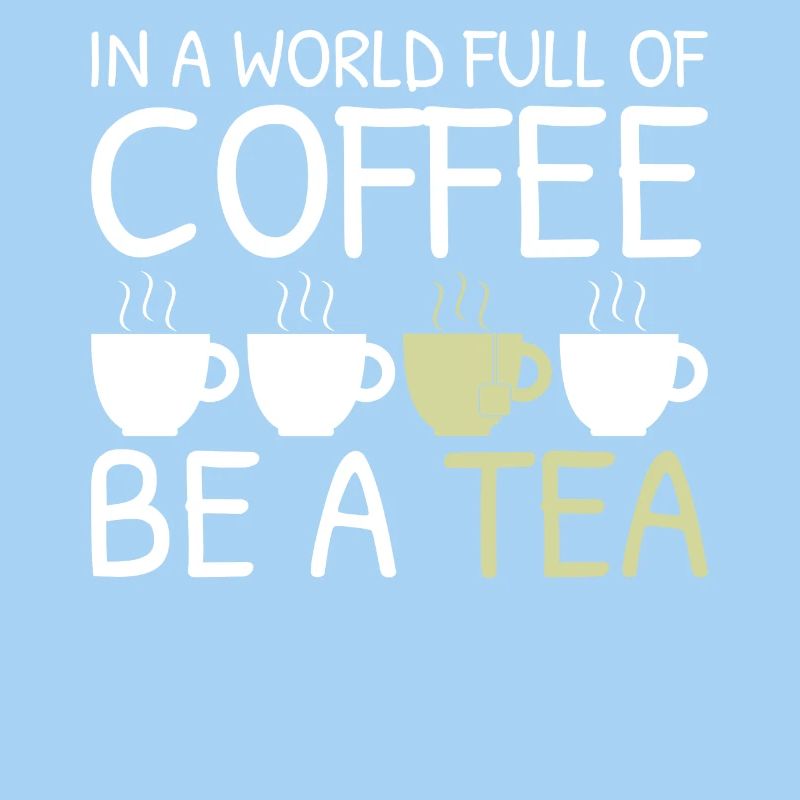 Tee Lustiges Geschenk in einer Welt voller Kaffee Sei ein Tee