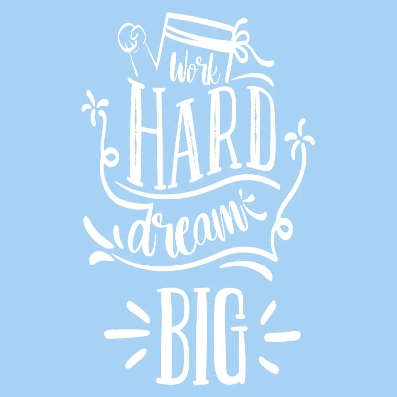 Arbeite hart, Träume groß