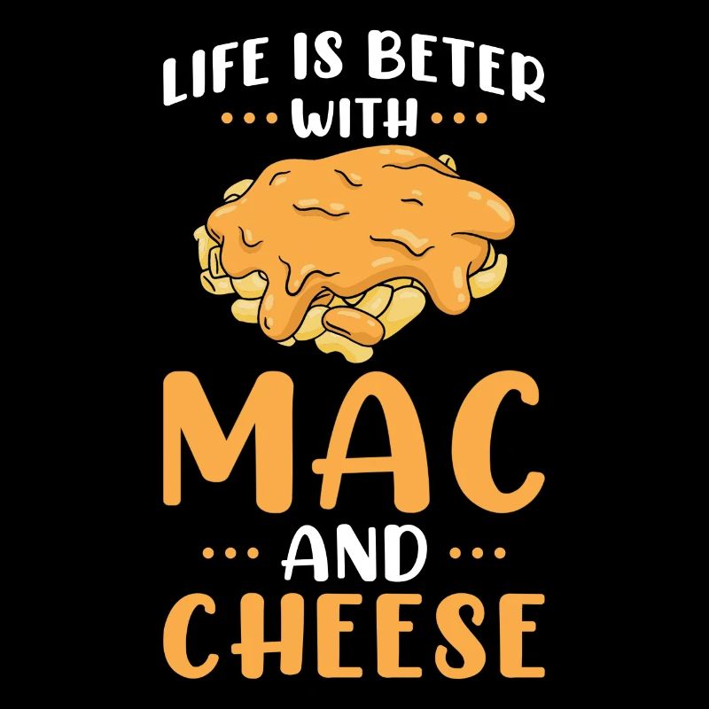 Das Leben ist besser mit Mac And Cheese