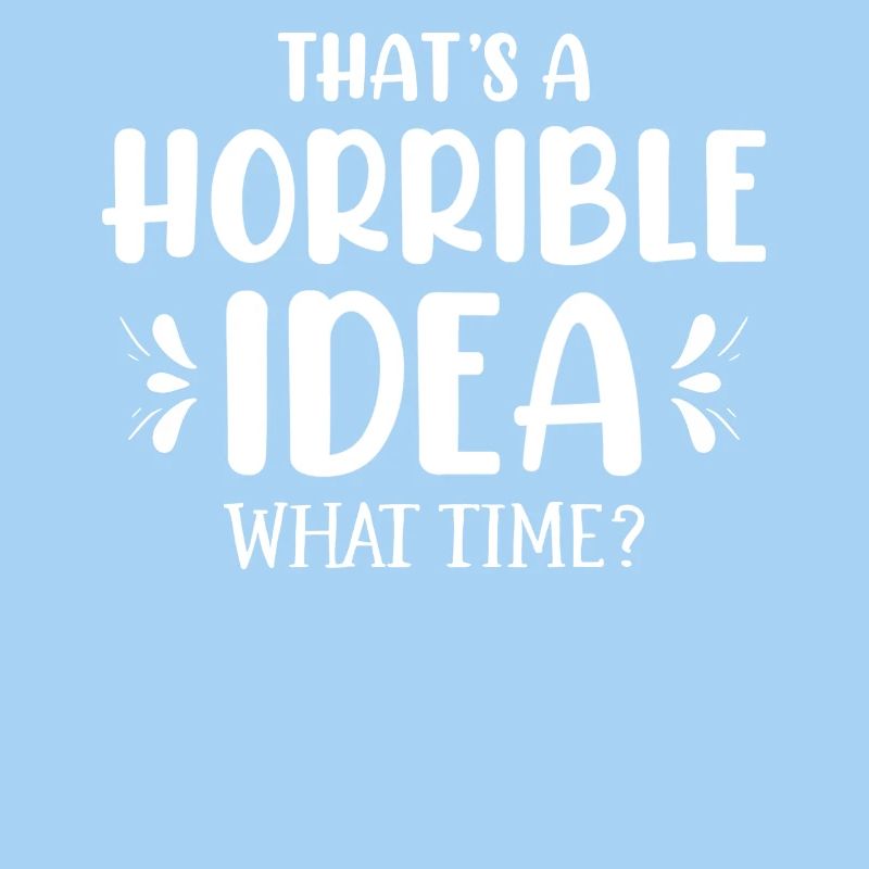 Das Ist Eine Schreckliche Idee Wann
