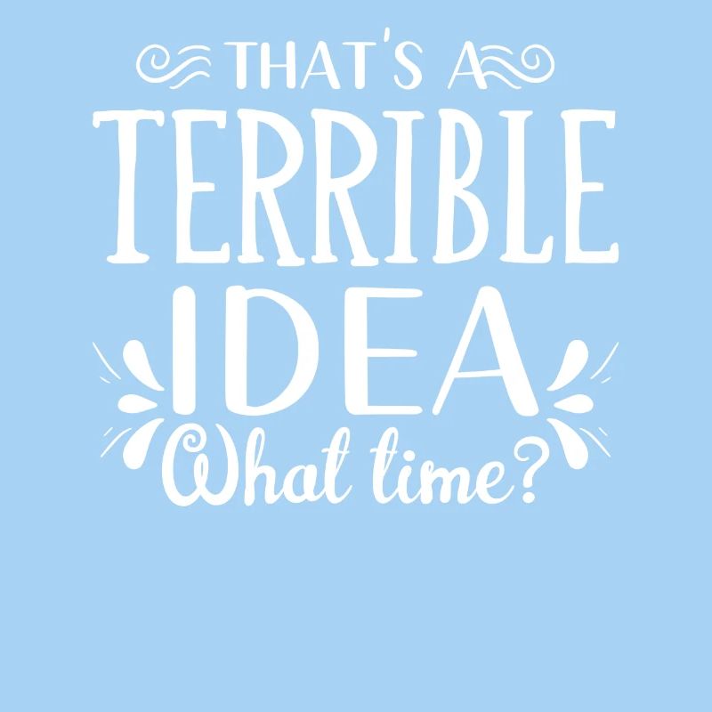 Das Ist Eine Schreckliche Idee Wann