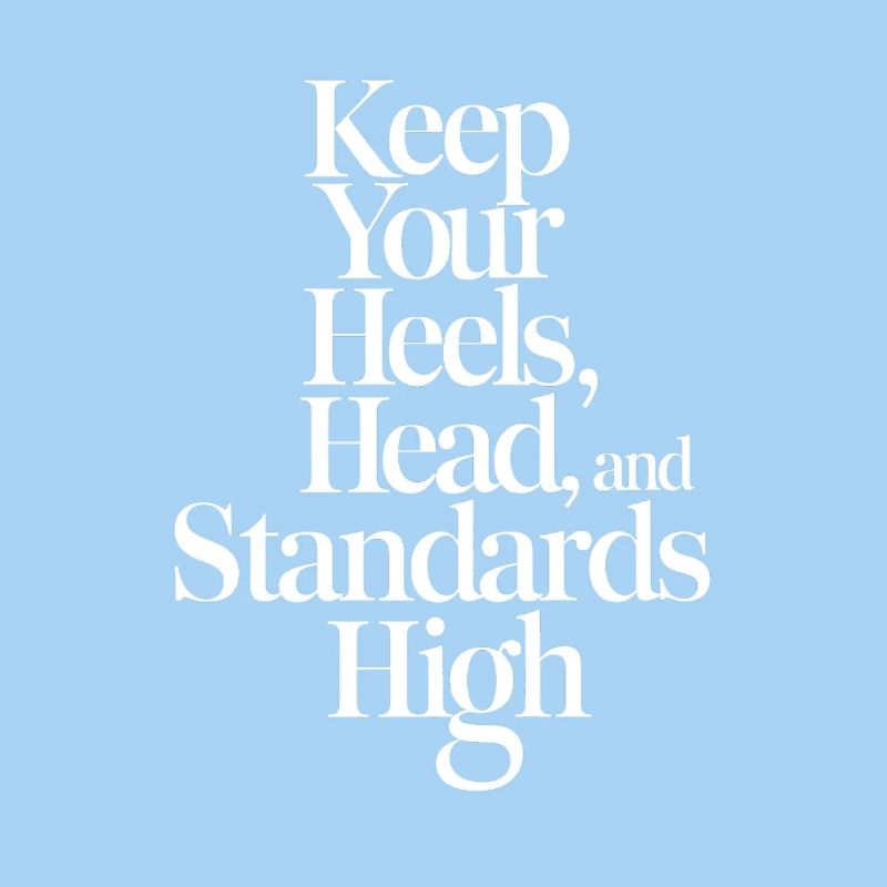 Keep Your Heels Head Standards High