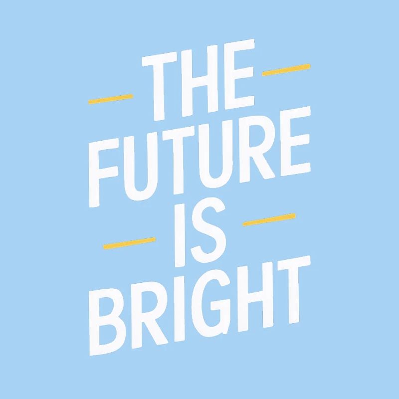 The Future Is Bright Motivationsbotschaft