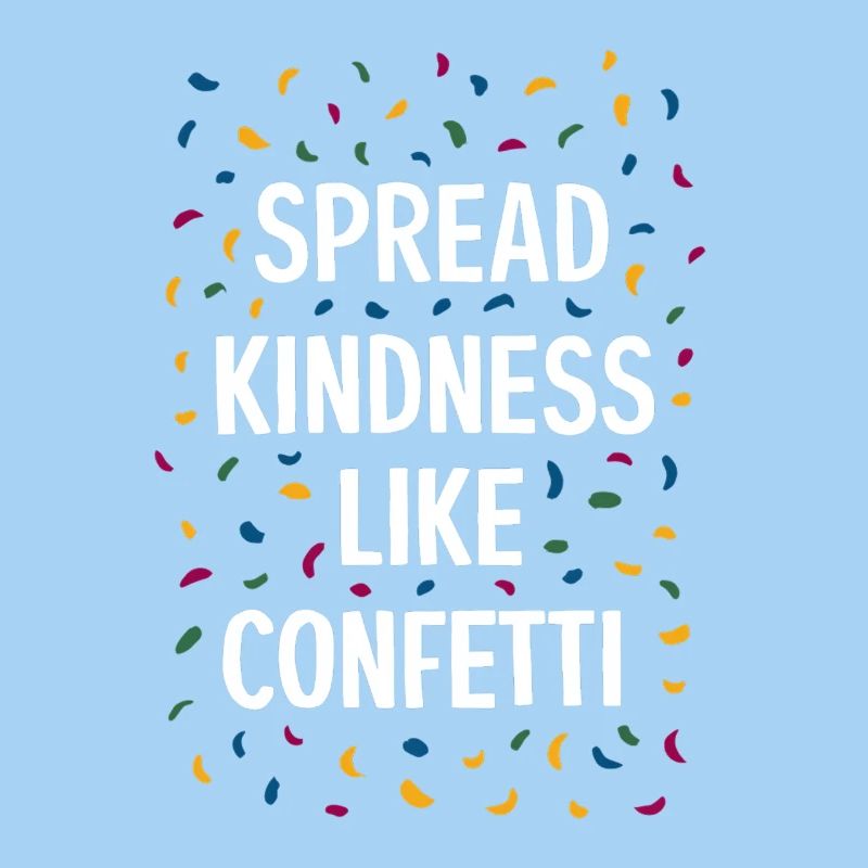 Spread Kindness Like Confetti