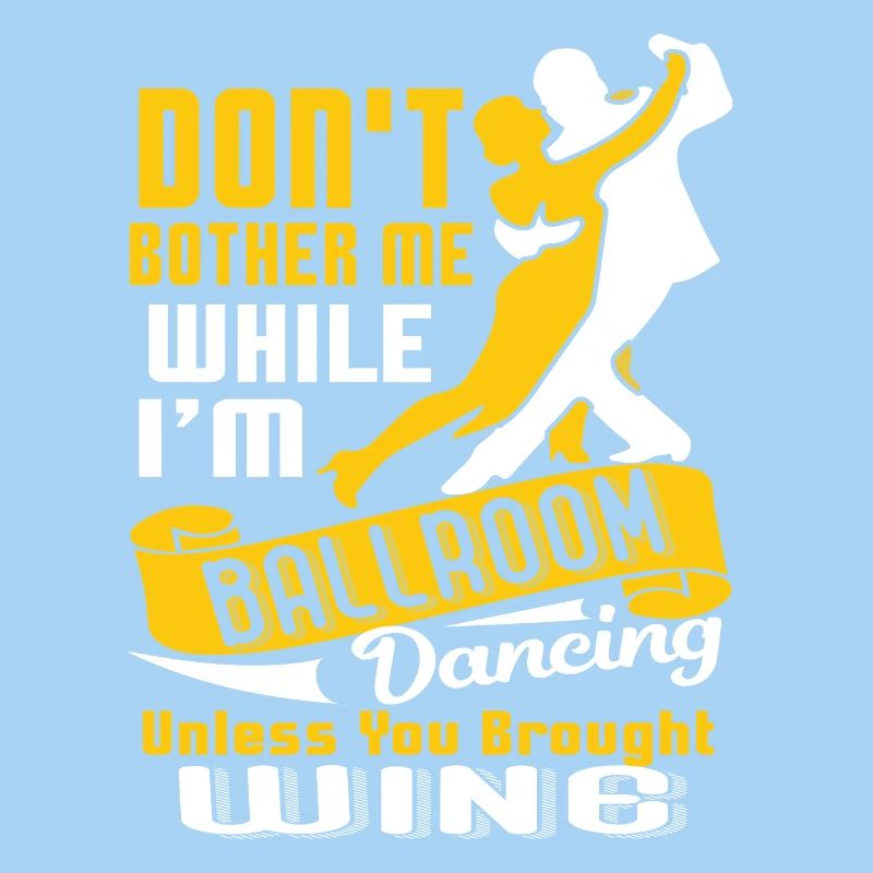 Don't Bother While I'm Ballroom Dancing