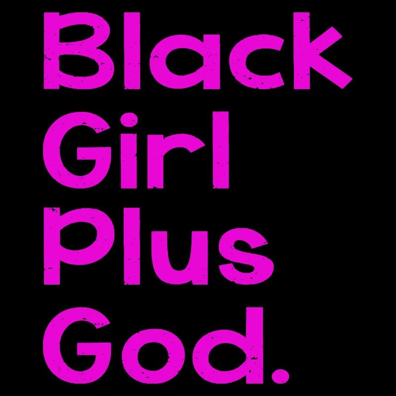 Black Girl Plus God