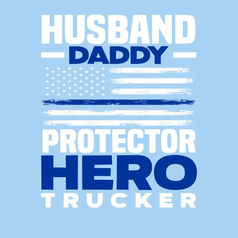 Husband Dad Protector Hero Trucker