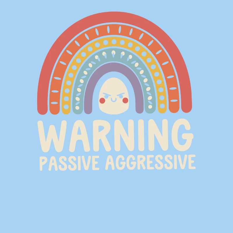 Caution Passive Aggressive Rainbow