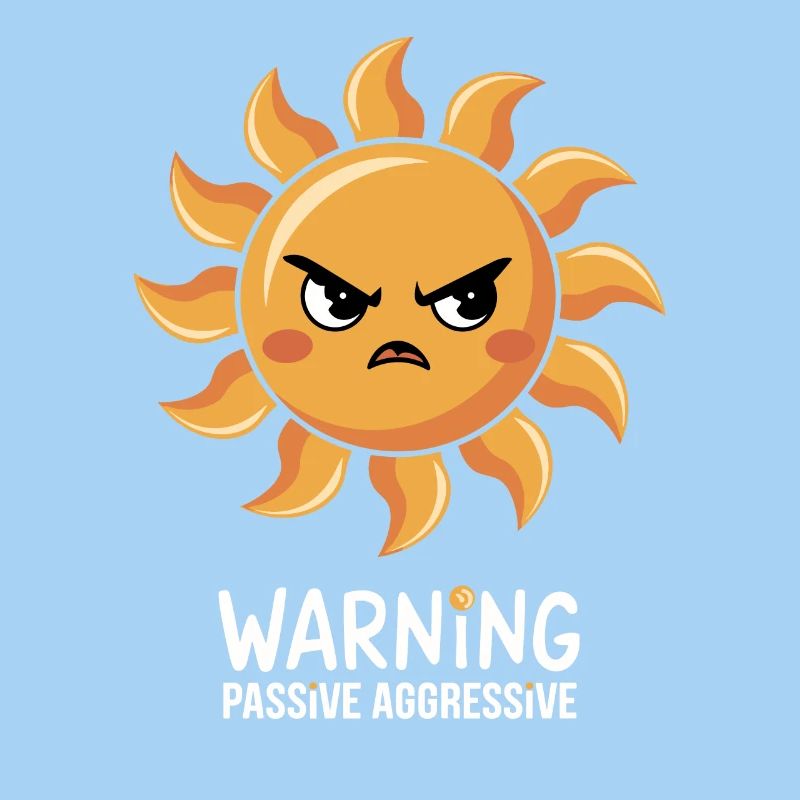 Warning Passive Aggressive Sun Face