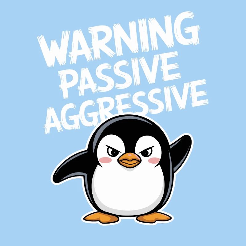 Beware Passive Aggressive Funny Penguin
