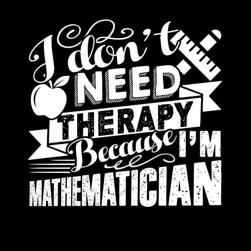 Mathematician I Don't Need Therapy
