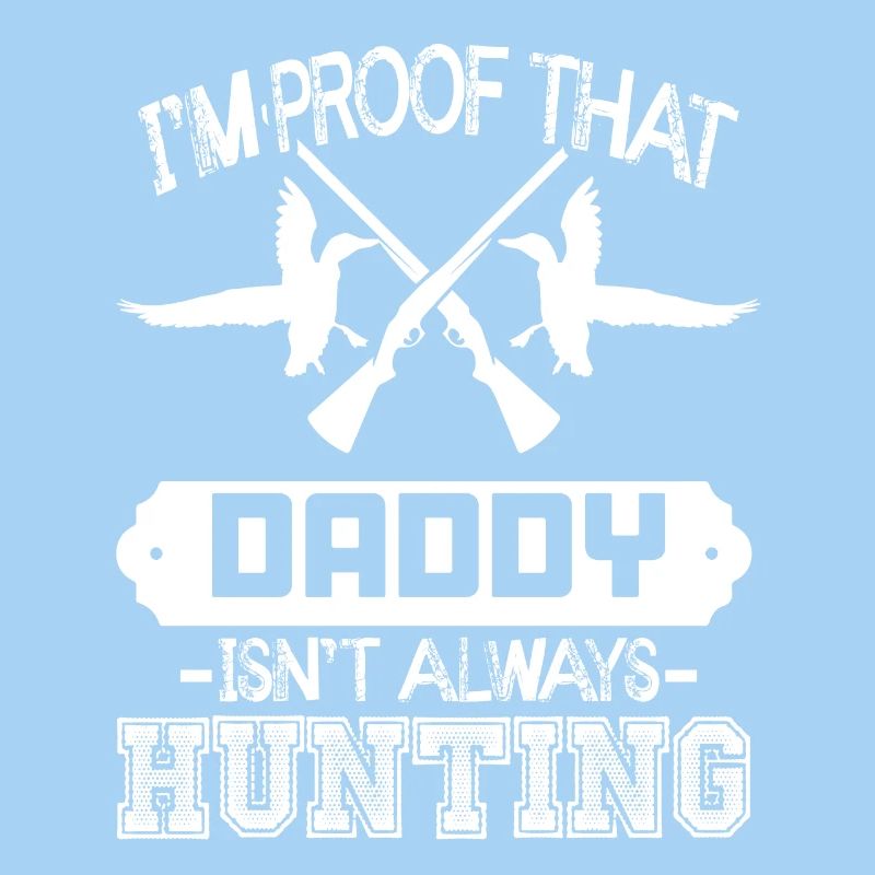 Daddy Always Duck Hunting