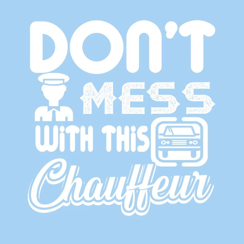 Chauffeur Don't Mess With Chauffeur