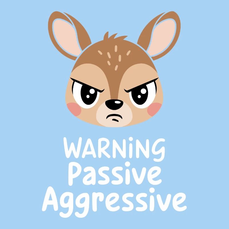Warning Passive Aggressive Tierisches Gesicht