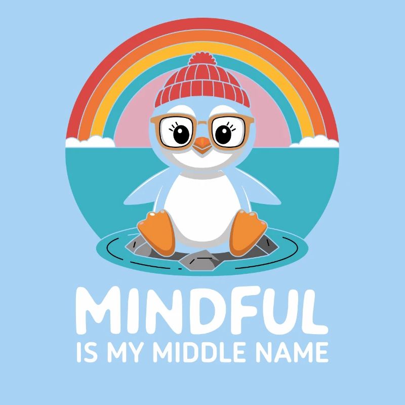 Mindfulness is my middle name Penguin