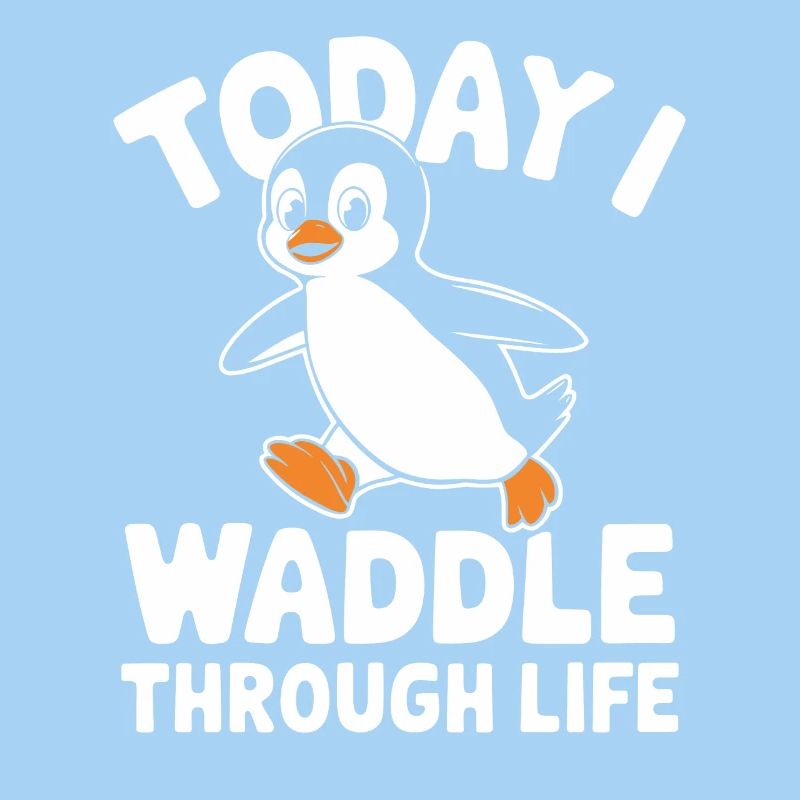 Today I waddle through life