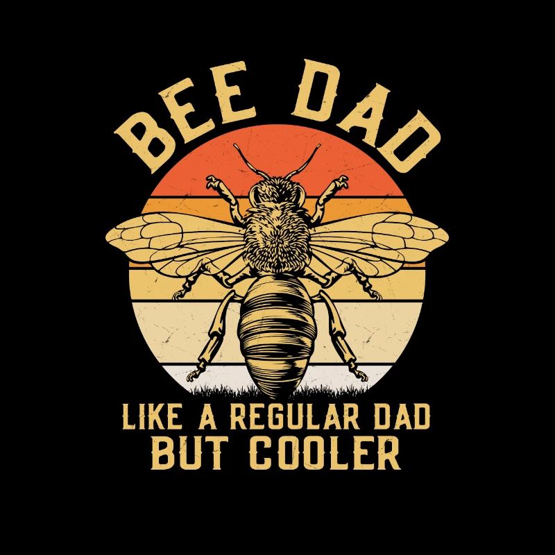 Bee Dad Like A Regular Dad But Cooler Beekeeping