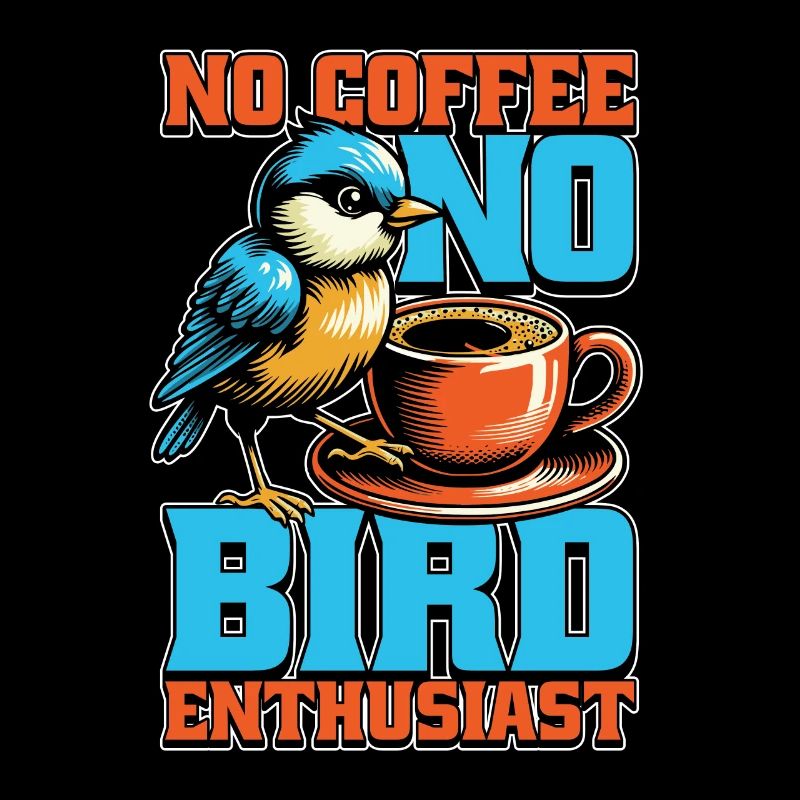 Bird Enthusiast No Coffee Birdwatcher Coffee Lover