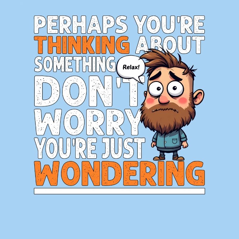 SI VOUS RÉFLÉCHISSEZ, NE VOUS INQUIÉTEZ PAS, VOUS VOUS DEMANDEZ