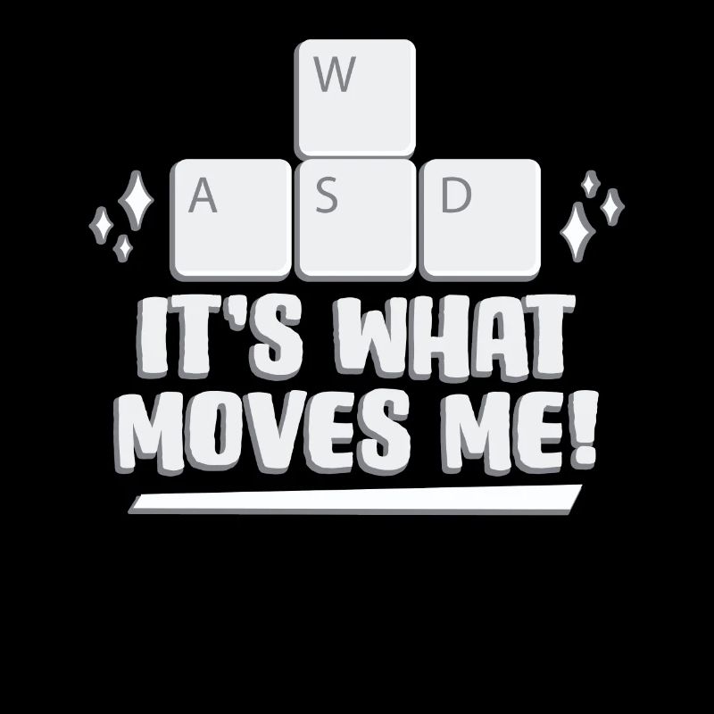 WASD It's What Moves Me Gaming Leidenschaft