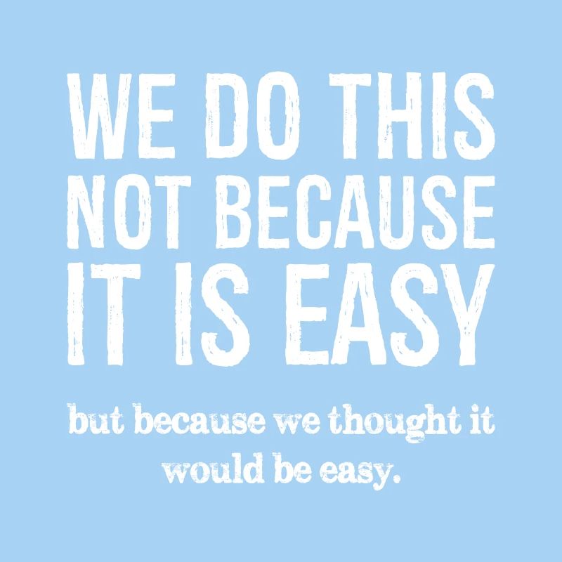 we do this not because it is easy