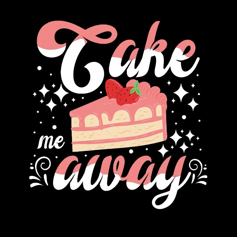 Pastry Lover Cake Me Away Cute Baking Gift