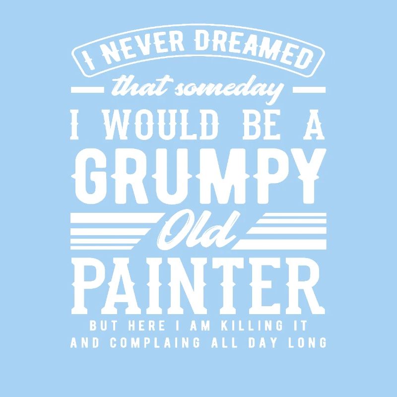 Grumpy Old Painter Humorvolle Aussage