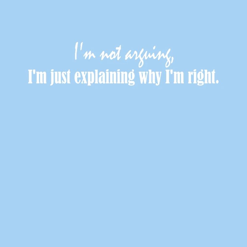 I'm not arguing, I'm just explaining why I'm