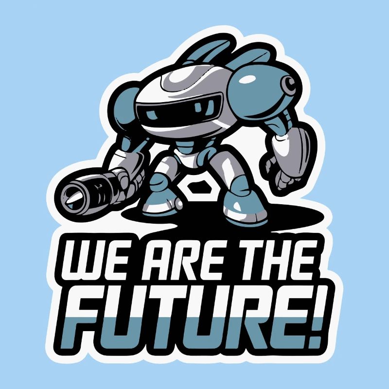 ROBOT, WE ARE THE FUTURE