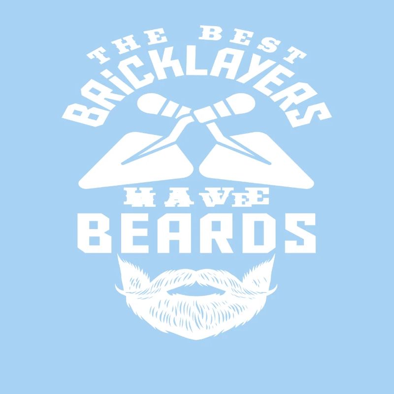 Bricklayers The best bricklayers have beards
