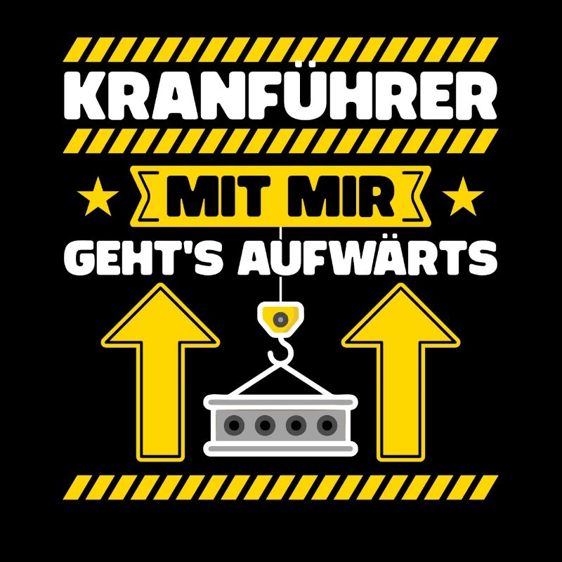 Kranführer - Mit Mir Geht's Aufwärts | Beruf