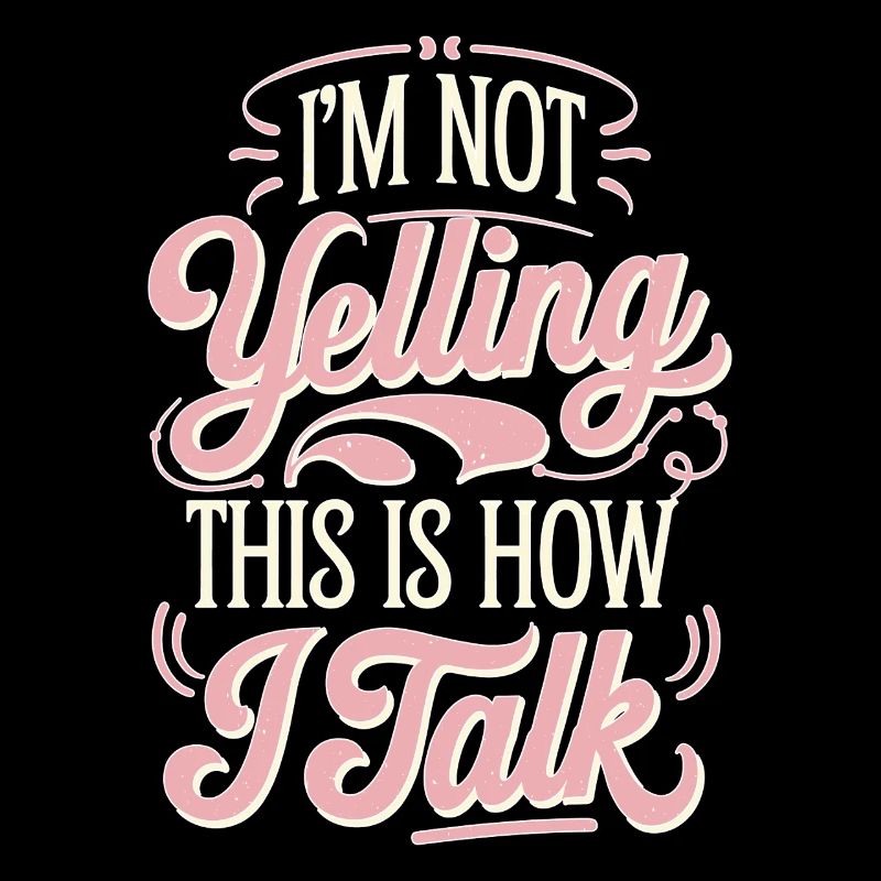 I'm Not Yelling This Is How I Talk 17
