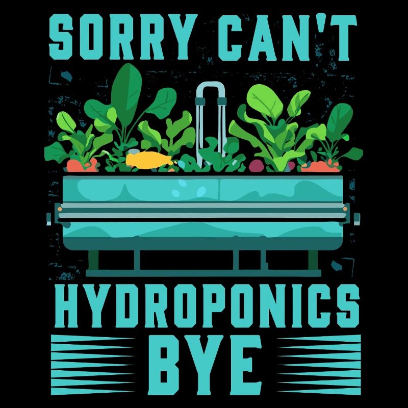 Sorry can't Hydroponics Bye