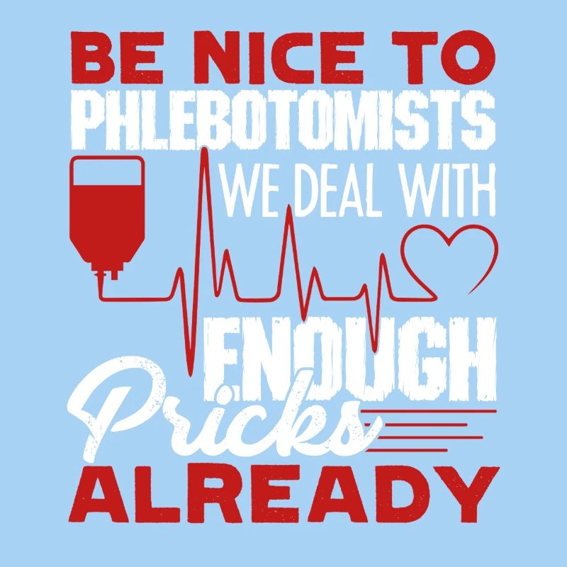 Phlebotomist Be Nice To Phlebotomists
