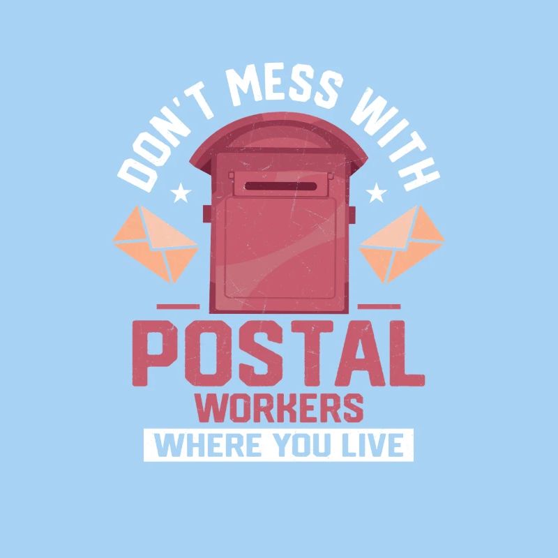 Don't Mess With Postal Workers Mailman Mail