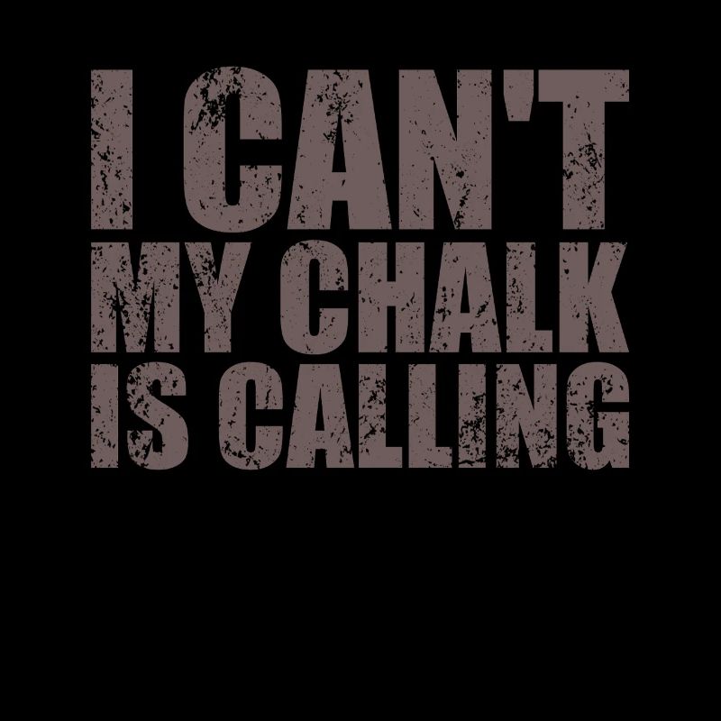 I Cant My Chalk Is Calling Boulderer